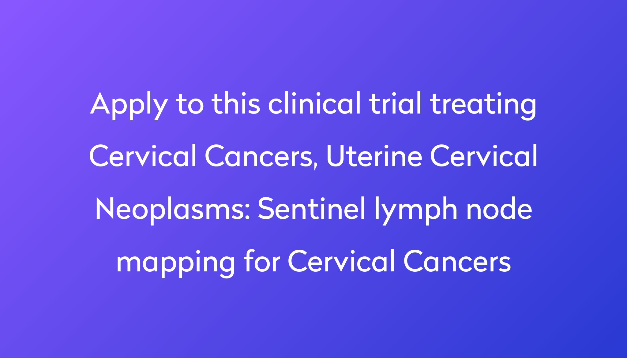 sentinel-lymph-node-mapping-for-cervical-cancers-clinical-trial-2022